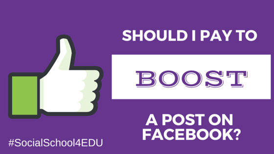 Benefit or Bust: Should I Pay to BOOST a School Post on Facebook?