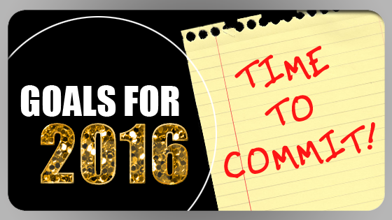 Goals for 2016 – Time to Commit