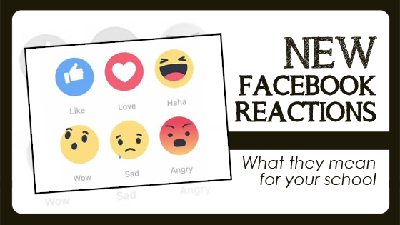 New Facebook Reaction Buttons: What they mean for your school