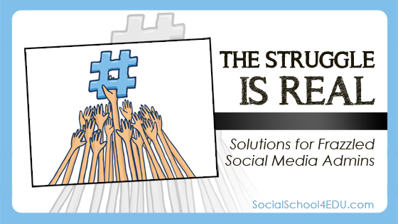 The Struggle is Real: Solutions for Frazzled Social Media Admins