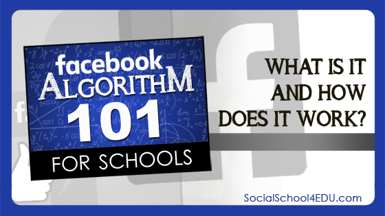 Facebook Algorithm 101 for Schools: What is it and How Does it Work?