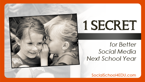 One Secret for Better Social Media Next School Year