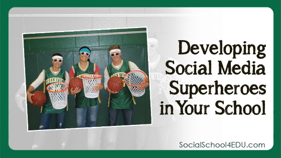 Developing Social Media Superheroes in Your School