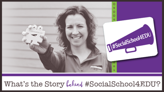 What’s the Story Behind #SocialSchool4EDU?