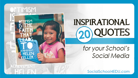 20 Inspirational Quotes for your School’s Social Media