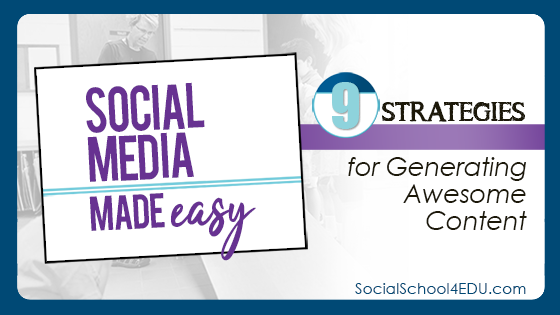 Social Media Made Easy – 9 Strategies for Generating Awesome Content