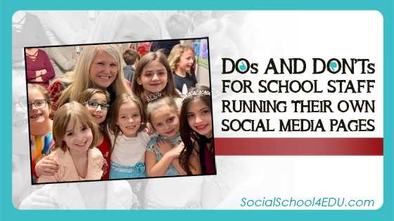 Dos and Don’ts for School Staff Running Their Own Social Media Pages