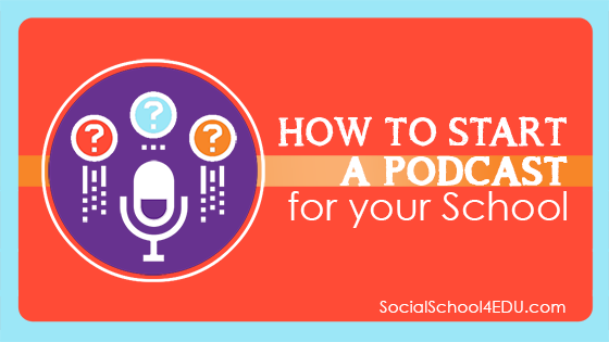 How to Start a Podcast for Your School