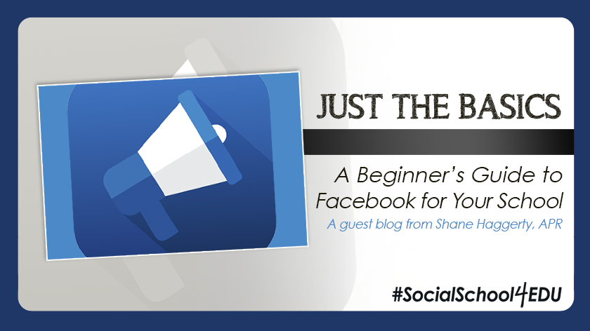 Just the Basics: A Beginner’s Guide to Facebook Ads for Your School
