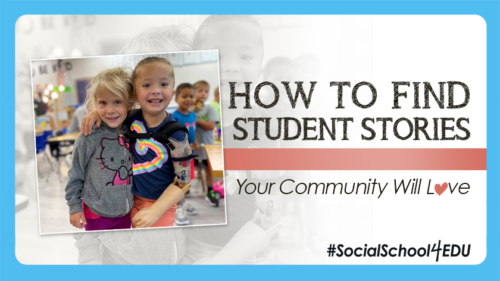How to Find Student Stories Your Community Will Love!