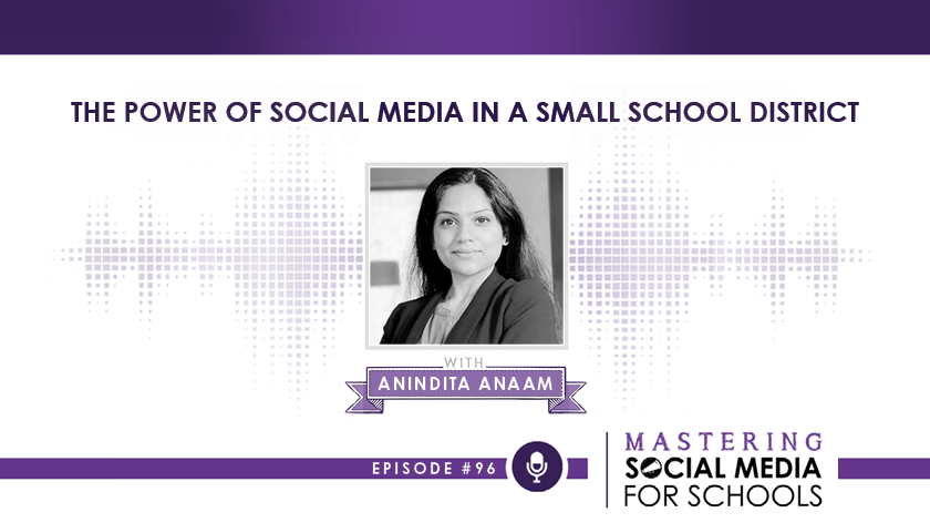 The Power of Social Media in a Small School District with Anindita Anaam