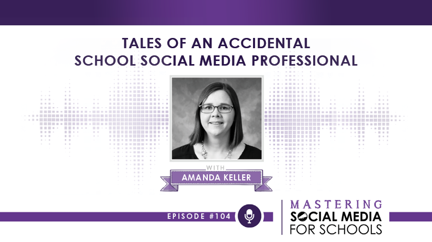 Tales of an Accidental School Social Media Professional with Amanda Keller