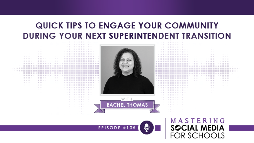 Quick Tips to Engage Your Community During Your Next Superintendent Transition with Rachel Thomas