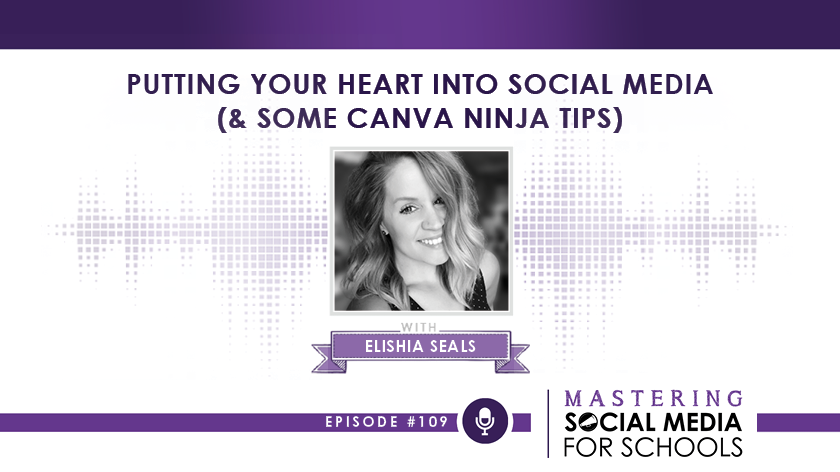 Putting Your Heart into Social Media (& Some Canva Ninja Tips) with Elishia Seals