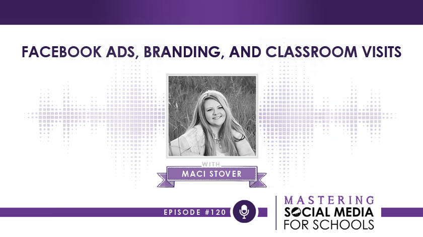 Facebook Ads, Branding, and Classroom Visits with Maci Stover