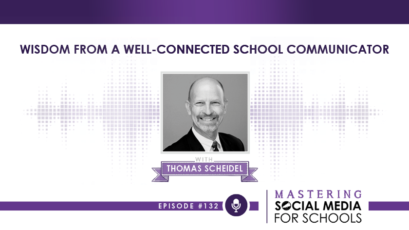 Wisdom from a Well-Connected School Communicator with Thomas Scheidel, APR