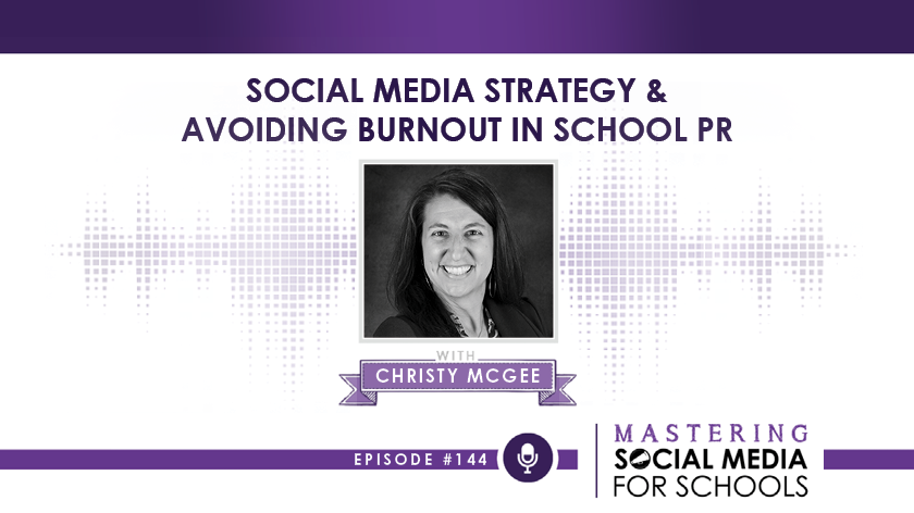 Social Media Strategy & Avoiding Burnout in School PR with Christy McGee, APR