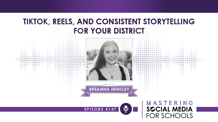 TikTok, Reels, and Consistent Storytelling for Your District with Breanna Hensley