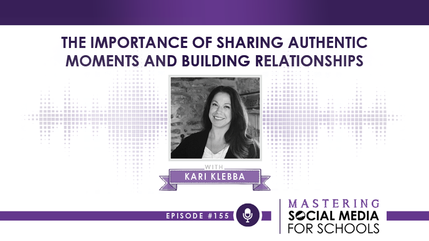 The Importance of Sharing Authentic Moments and Building Relationships with Kari Klebba