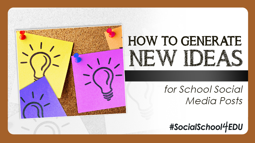 How to Generate New Ideas for School Social Media Posts