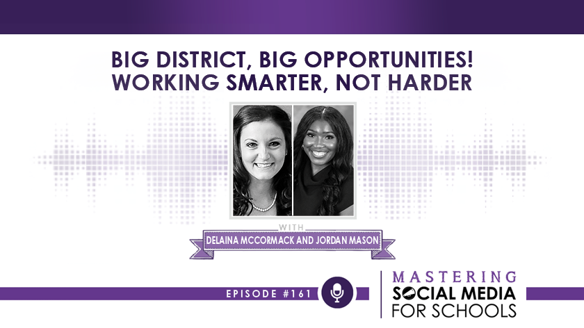 Big district, big opportunities! Working smarter, not harder with Delaina McCormack and Jordan Mason
