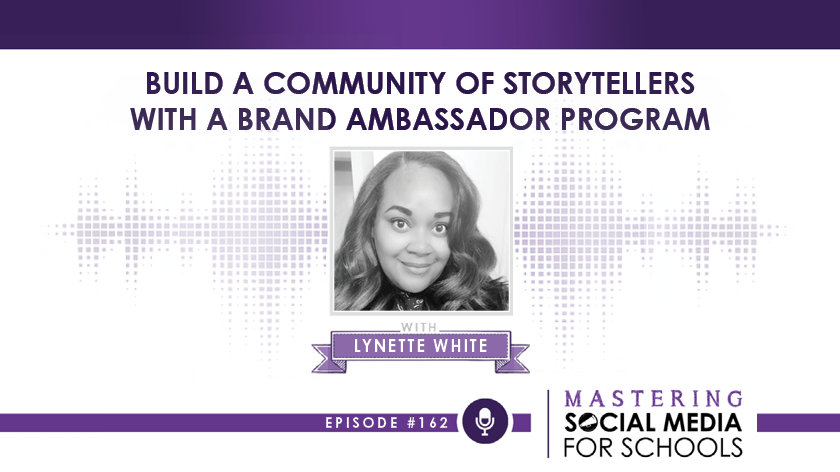 Build a Community of Storytellers with a Brand Ambassador Program with Lynette White