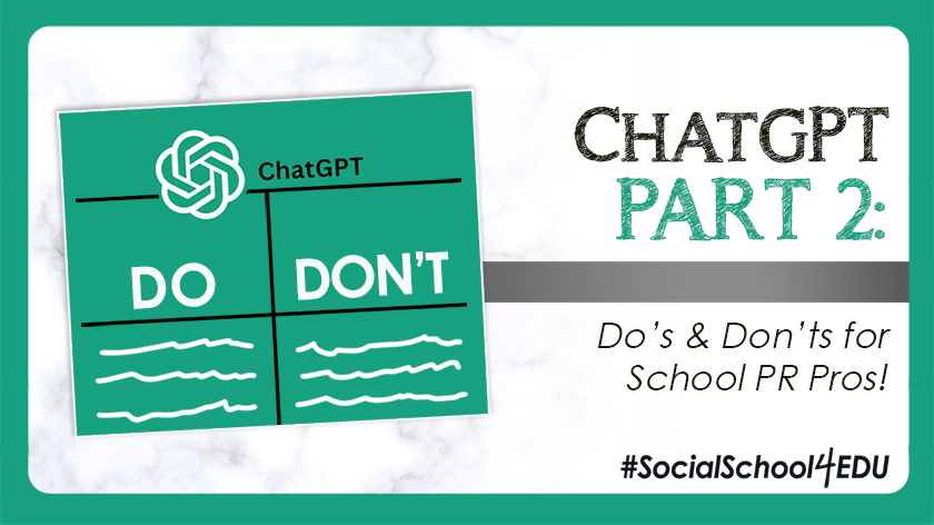 ChatGPT Part 2: Do’s & Don’ts for School PR Pros!