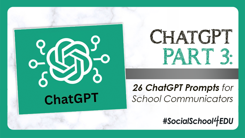 ChatGPT Part 3: 26 ChatGPT Prompts for School Communicators