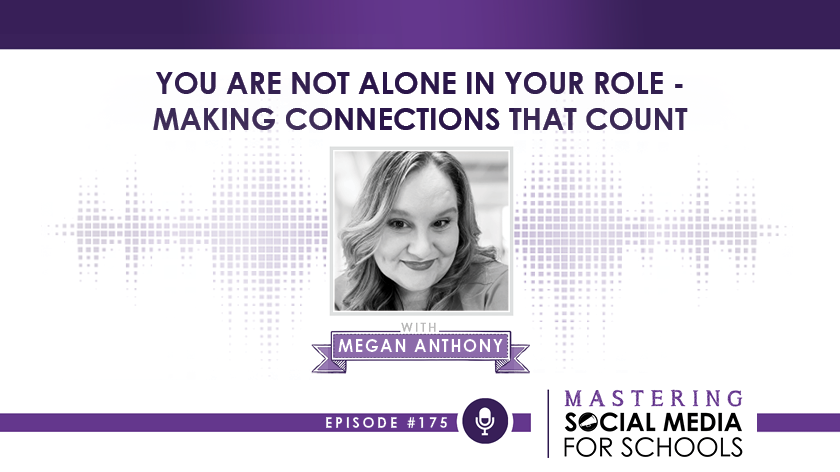 You Are Not Alone In Your Role – Making Connections That Count with Megan Anthony