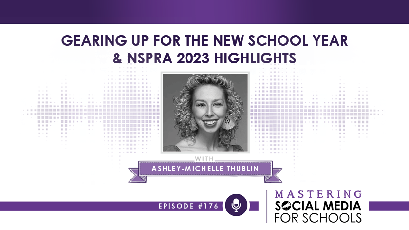 Gearing Up for the New School Year & NSPRA 2023 Highlights with Ashley-Michelle Thublin, APR