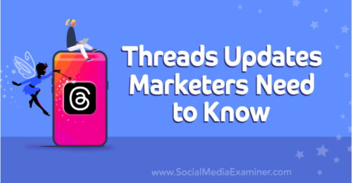 Threads Updates Marketers Need to Know