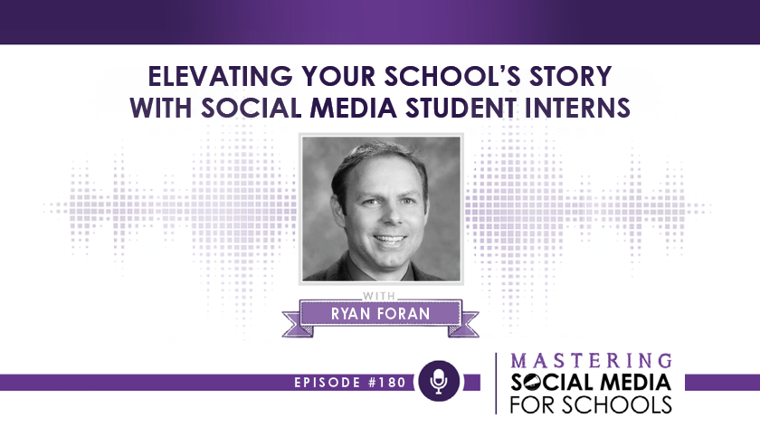 Elevating Your School’s Story with Social Media Student Interns with Ryan Foran