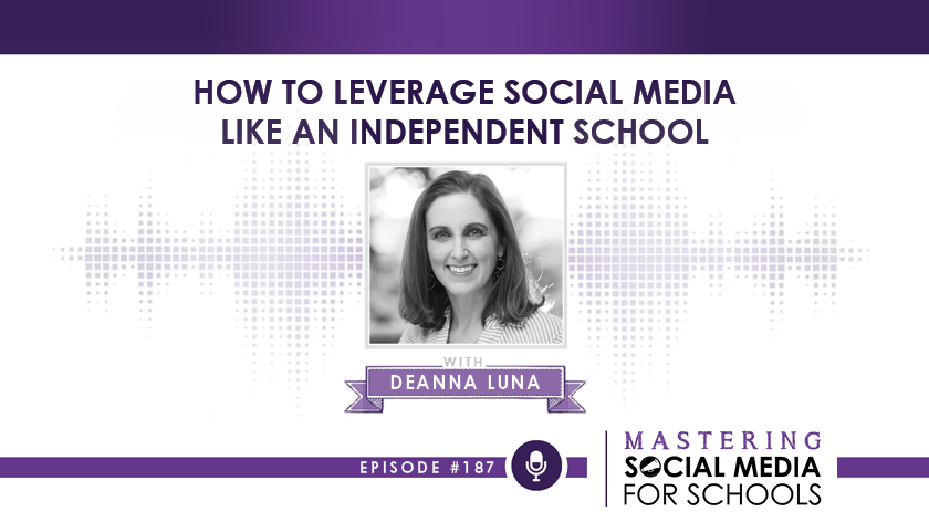 How to Leverage Social Media Like an Independent School with Deanna Luna