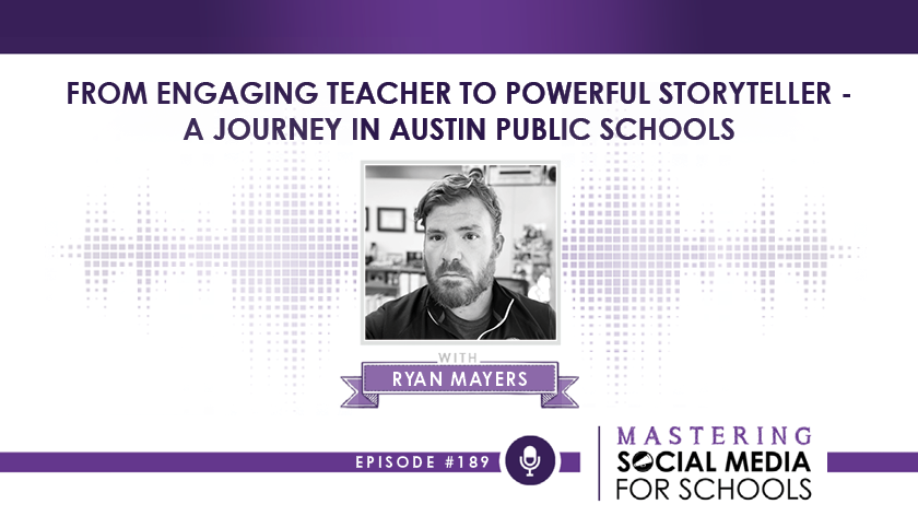 From Engaging Teacher to Powerful Storyteller – A Journey in Austin Public Schools with Ryan Mayers