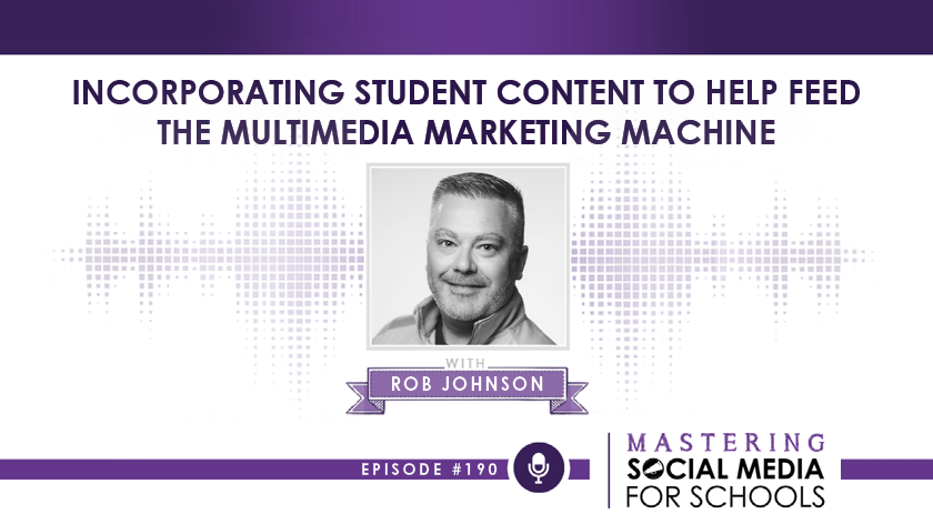 Incorporating Student Content To Help Feed the Multimedia Marketing Machine with Rob Johnson