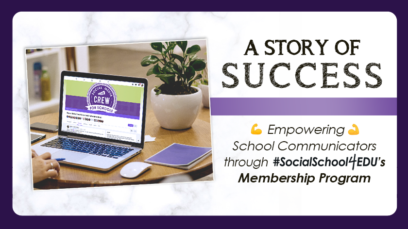 A Story of Success: Empowering School Communicators through #SocialSchool4EDU’s Membership Program