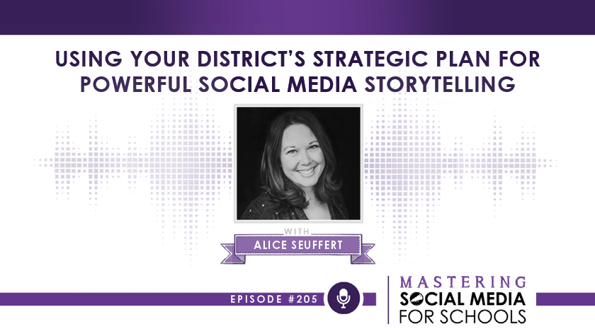 Using Your District’s Strategic Plan for Powerful Social Media Storytelling with Alice Seuffert