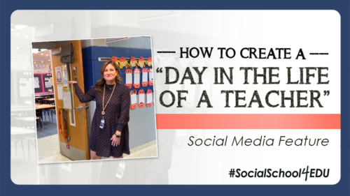 Blog: How to Create a "Day int he Life of a Teacher" Social Media Feature
