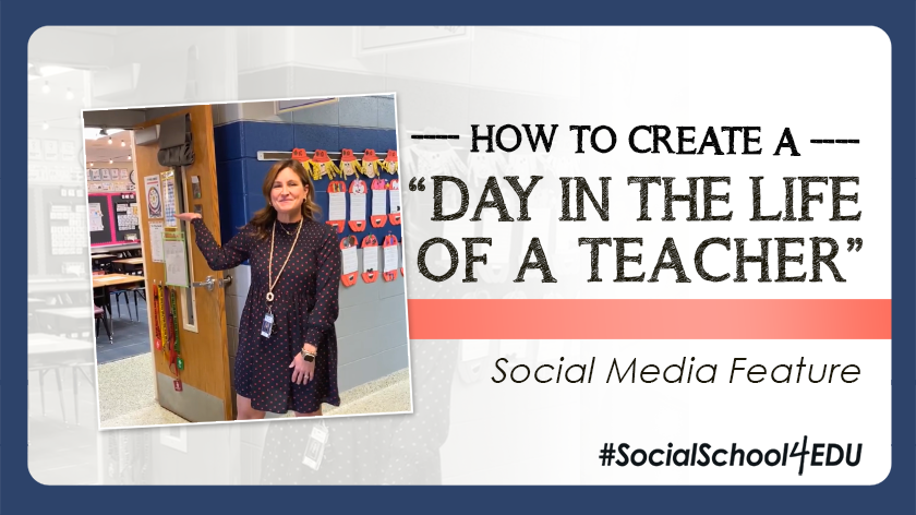 How to Create a “Day in the Life of a Teacher” Social Media Feature
