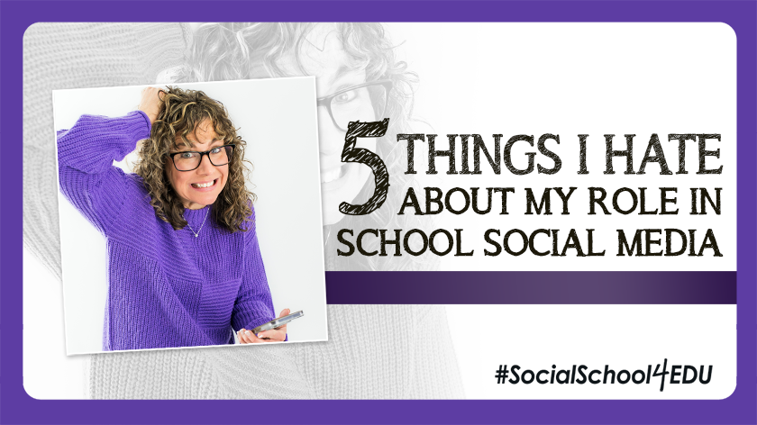 5 Things I Hate About My Role in School Social Media