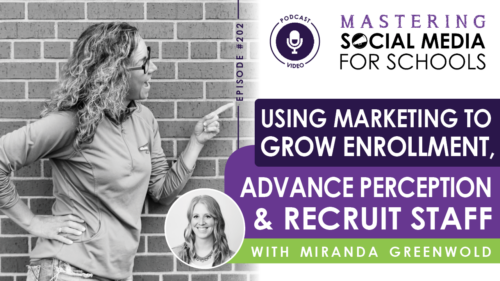 Podcast Episode 202: Using Marketing to Grow Enrollment, Advance Perception & Recruit Staff with Miranda Greenwold