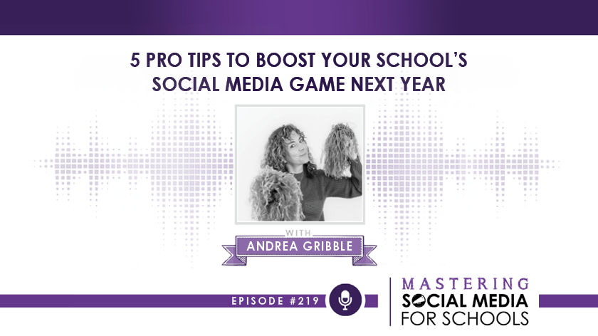 5 Pro Tips to Boost Your School’s Social Media Game Next Year with Andrea Gribble