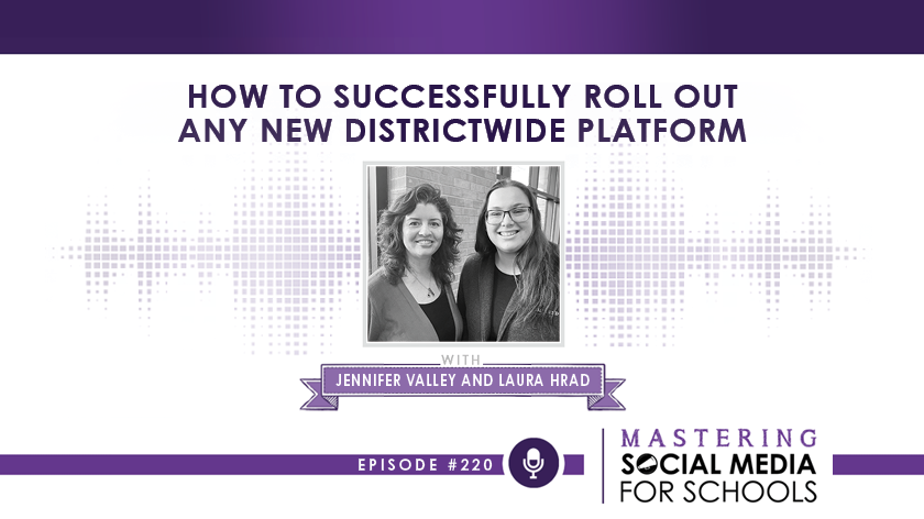 How to Successfully Roll Out Any New Districtwide Platform with Jennifer Valley and Laura Hrad