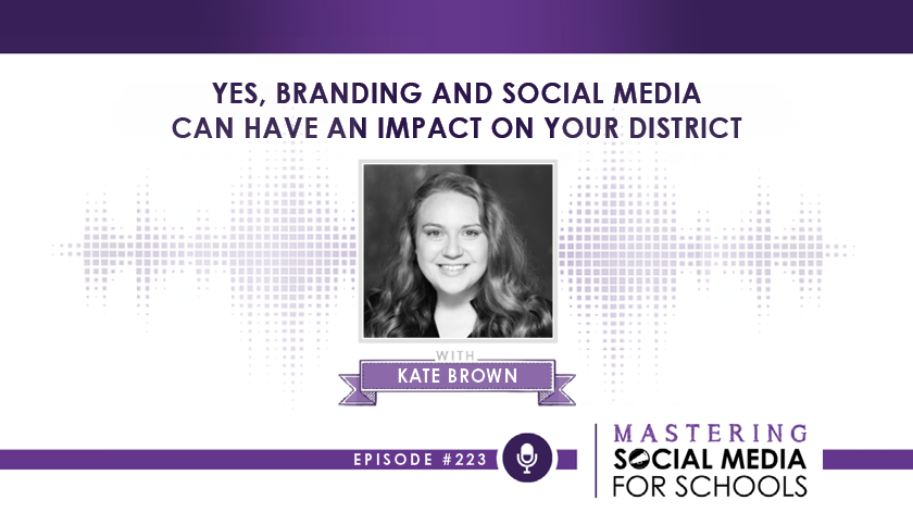 Yes, Branding and Social Media Can Have an Impact On Your District with Kate Brown