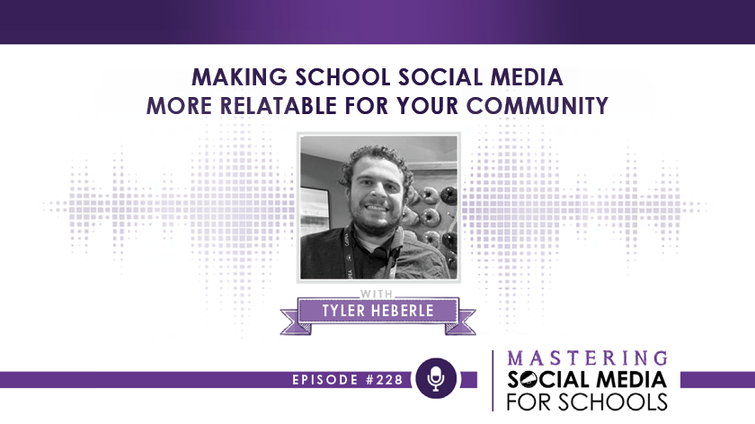 Making School Social Media More Relatable for Your Community with Tyler Heberle