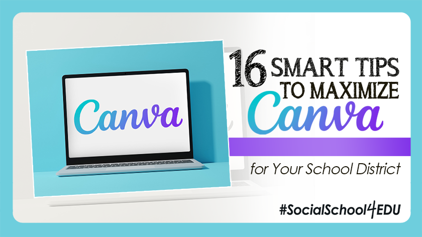 16 Smart Tips to Maximize Canva for Your School District