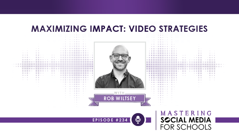 Maximizing Impact: Video Strategies with Rob Wiltsey