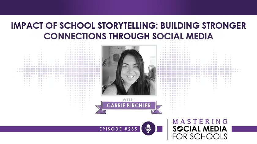 Impact of School Storytelling: Building Stronger Connections Through Social Media with Carrie Birchler