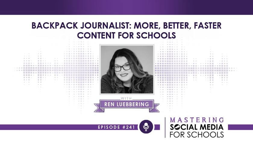 Backpack Journalist: More, Better, Faster Content for Schools with Ren Luebbering