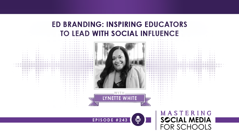 Ed Branding: Inspiring Educators to Lead with Social Influence with Lynette White